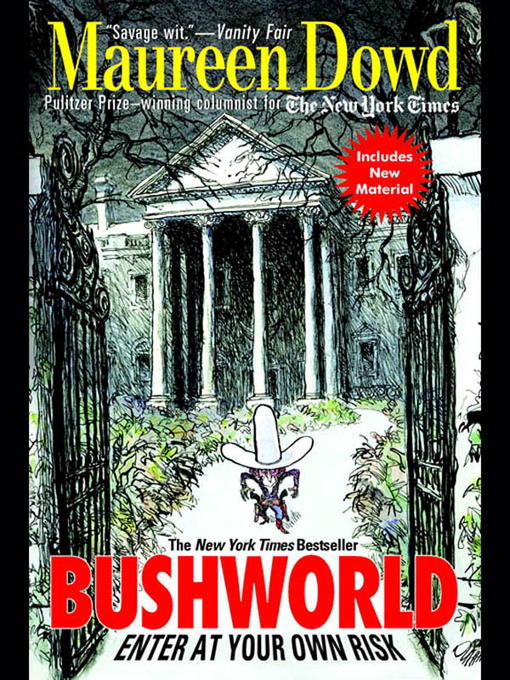 Title details for Bushworld: Enter at Your Own Risk by Maureen Dowd - Wait list